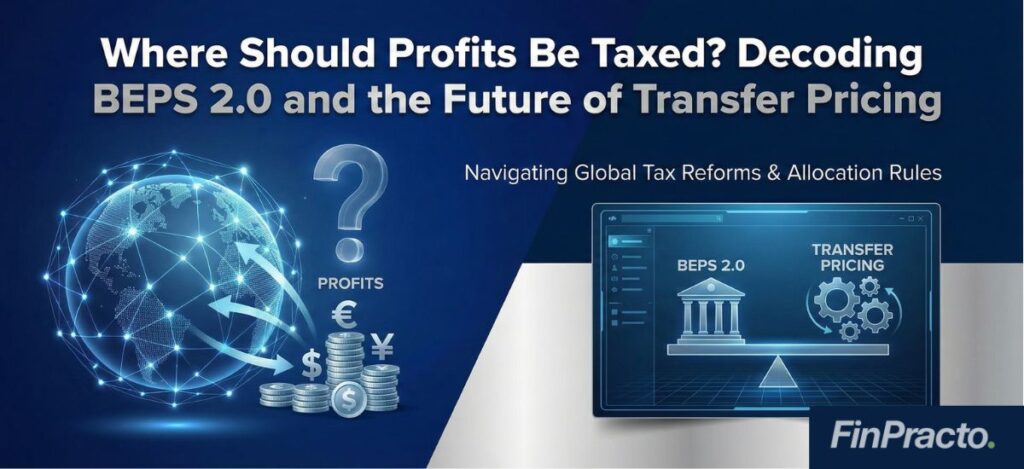 Where Should Profits Be Taxed? Decoding BEPS 2.0 and the Future of Transfer Pricing
