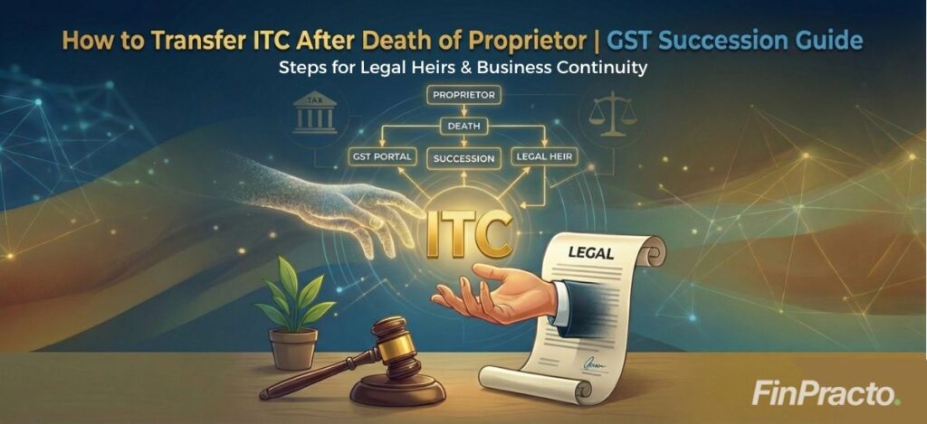 Procedure for Transfer of Input Tax Credit (ITC) in Case of Death of a Sole Proprietor 