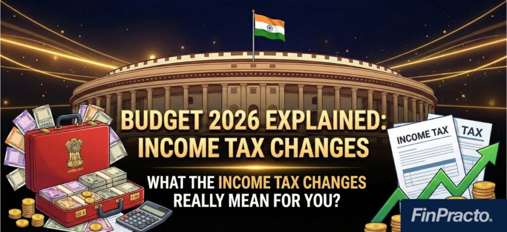 Budget 2026 Explained: What the Income Tax Changes Really Mean for You?