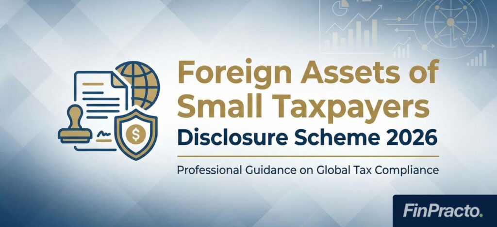 Foreign Assets of Small Taxpayers Disclosure Scheme 2026 – A One-Time Opportunity for Compliance
