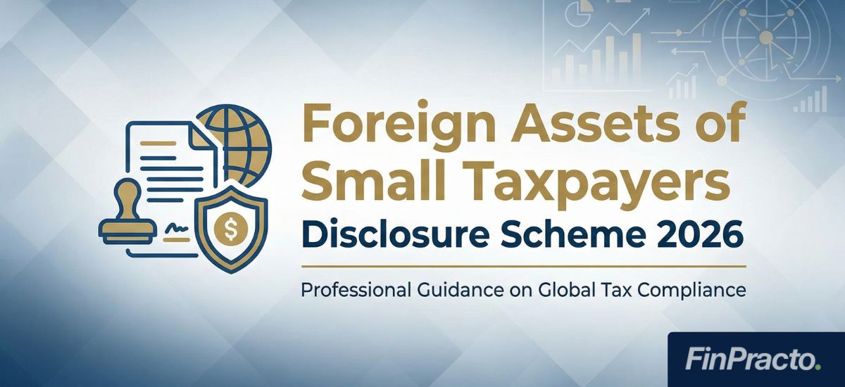 Foreign Assets of Small Taxpayers Disclosure Scheme 2026 – A One-Time Opportunity for Compliance