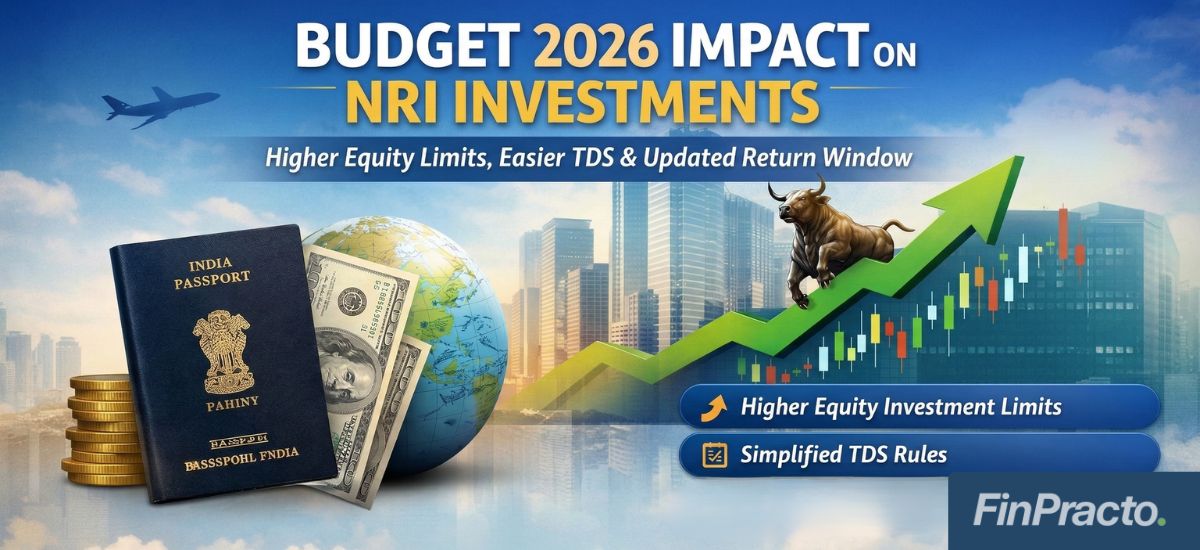 Budget 2026 Impact on NRI Investments – Higher Equity Limits, Easier TDS & Updated Return Window