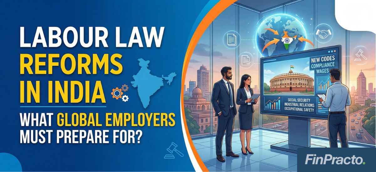 Labour Law Reforms in India – What Global Employers Must Prepare For?