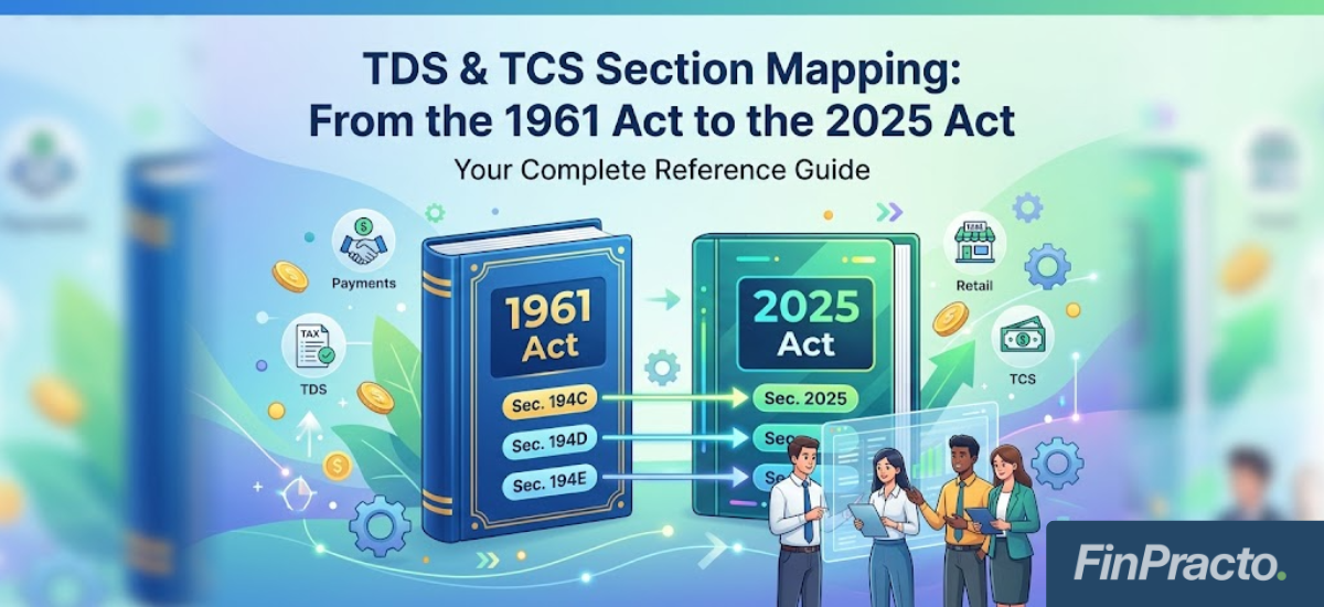 TDS & TCS Section Mapping: From the 1961 Act to the 2025 Act – Your Complete Reference Guide 