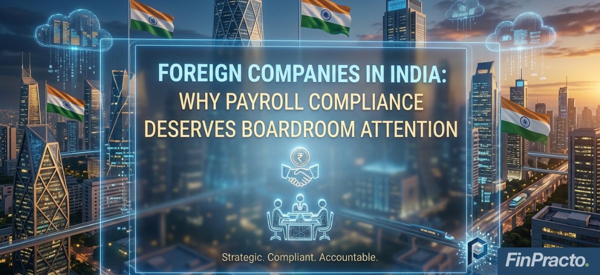 Foreign Companies in India: Why Payroll Compliance Deserves Boardroom Attention