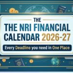 The NRI Financial Calendar 2026-27 – Every Deadline you need in One Place